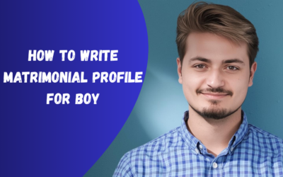 How to Write Matrimonial Profile for Boy